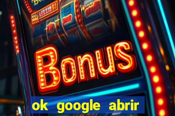 ok google abrir jogo de c****